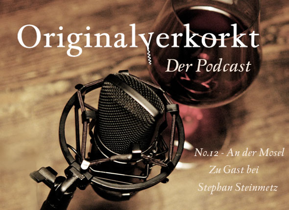 Teaser Originalverkorkt Podcast 12 bei Stephan Steinmetz